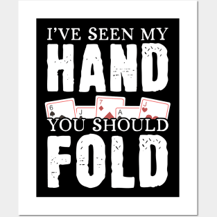 I've Seen My Hand You Should Fold Posters and Art
